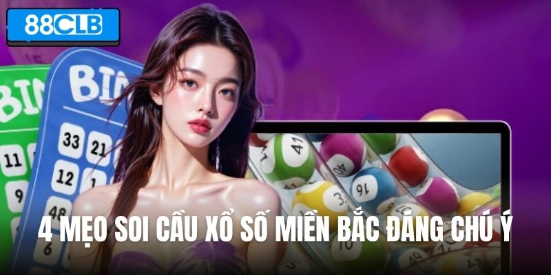 4 mẹo soi cầu xổ số miền Bắc đáng chú ý