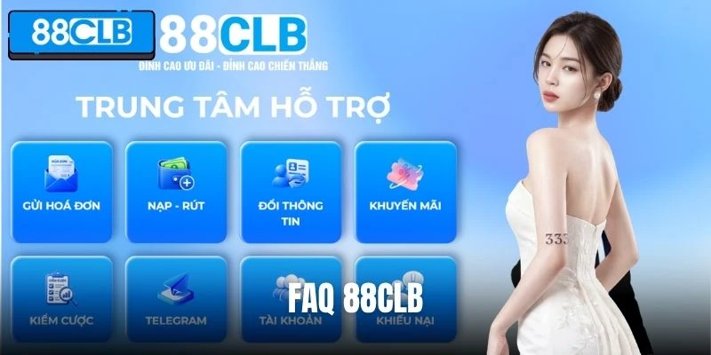 Giải đáp chi tiết các thắc mắc thường gặp về 88CLB