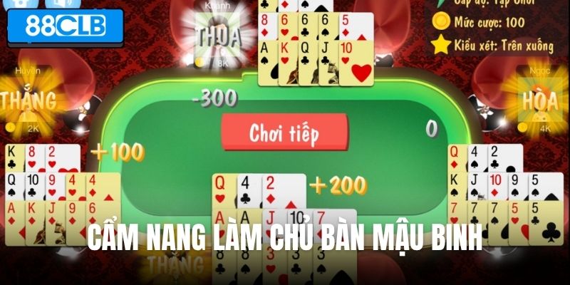 Cẩm nang giúp thành viên làm chủ bàn Mậu Binh