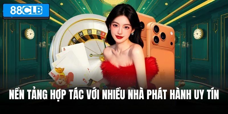 Nền tảng hợp tác với những nhà phát hành uy tín nào?