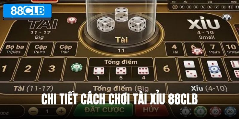 Chi tiết cách chơi Tài Xỉu 88CLB