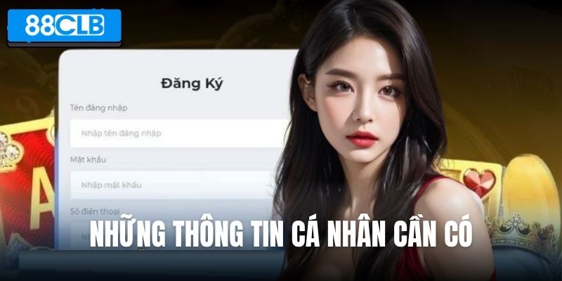 Những thông tin cá nhân cần có khi đăng ký 88CLB