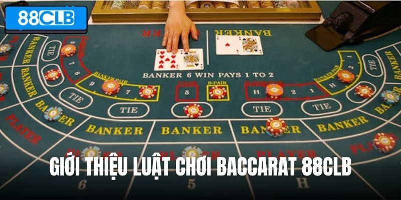 Giới thiệu luật chơi Baccarat 88CLB