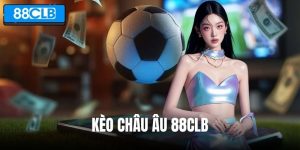 Kèo Châu Âu 88CLB – Hình Thức Cược Với 3 Kết Quả Đơn Giản