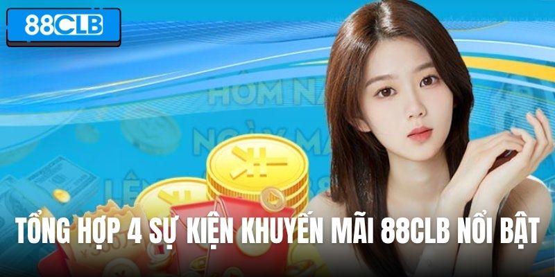 Tổng hợp 4 sự kiện khuyến mãi 88CLB nổi bật nhất năm