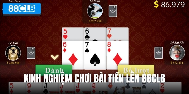 Kinh nghiệm chơi bài Tiến lên 88CLB