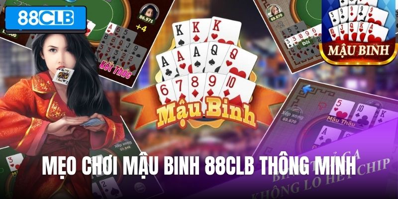 Mẹo chơi Mậu Binh 88CLB thông minh
