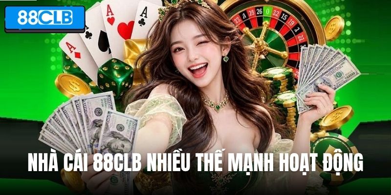Nhà cái 88CLB nổi tiếng với nhiều thế mạnh hoạt động
