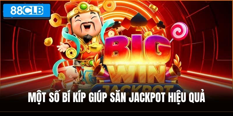 Bật mí một số bí kíp giúp săn jackpot hiệu quả