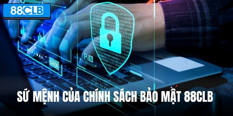 Sứ mệnh của chính sách bảo mật 88CLB 