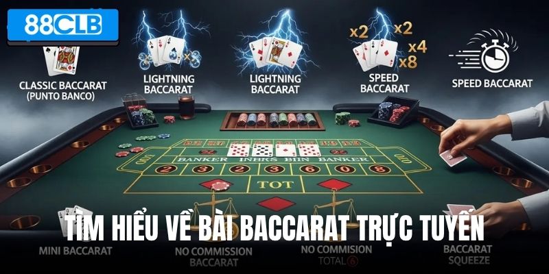 Tìm hiểu về bài Baccarat trực tuyến