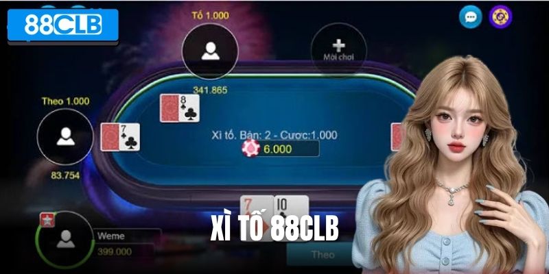 Xì Tố 88CLB – Đấu Trí Cực Căng, Lật Kèo Trong Nháy Mắt